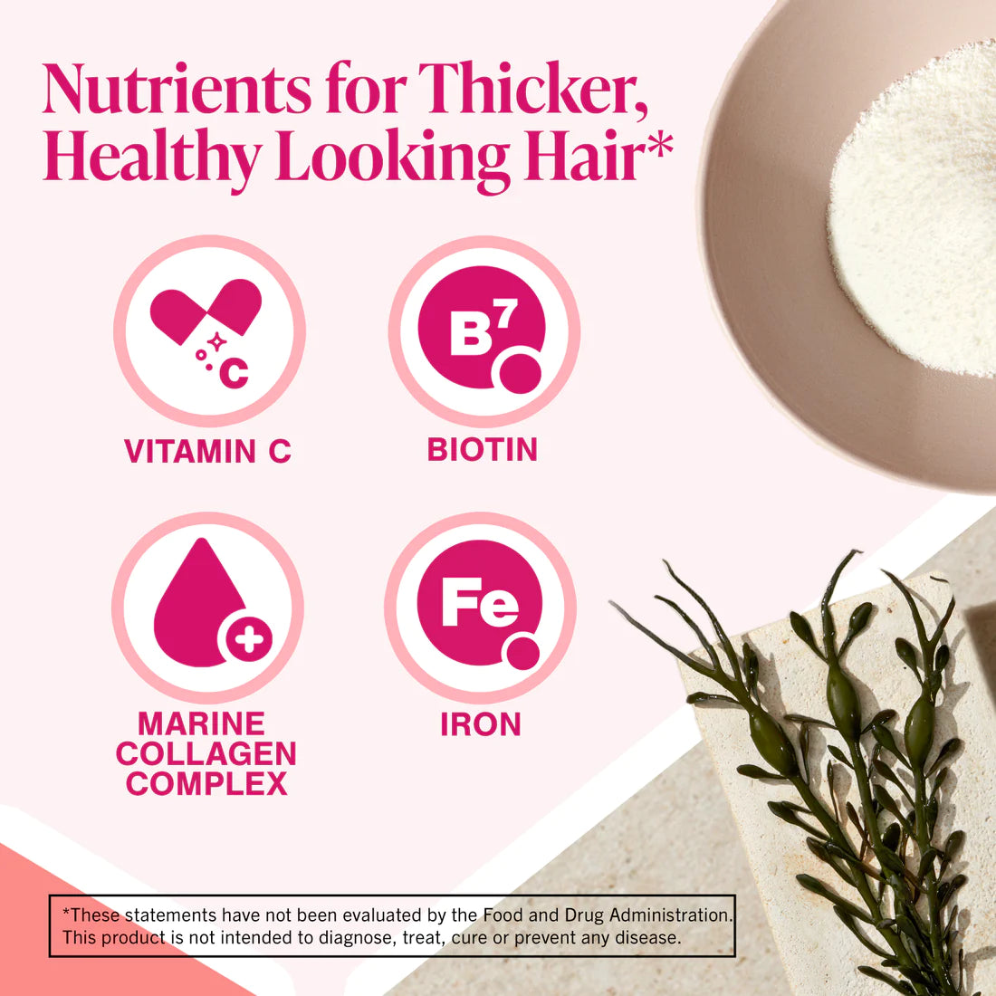 nutrients for thicker, healthy looking hair, vitamin c, biotin, marine collagen complex, and iron